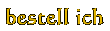 bestell ich