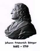 Johann Friedrich B&ouml;ttger 1682 - 1719